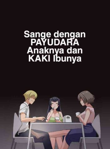 Sange dengan Payudara Anaknya dan Kaki Ibunya