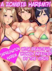 Zombie Harem! Impregnation Harem with Beautiful Women Infected by the Virus